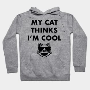 My Cat Thinks I'm Cool - Cat Lover Cats Hoodie